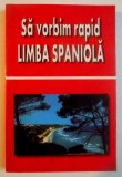 SA VORBIM RAPID LIMBA SPANIOLA de GEORGETA POPESCU , ANGI SENN