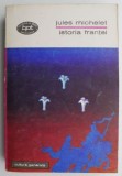 Istoria Frantei Vol. I - Jules Michelet - Carte Istorie