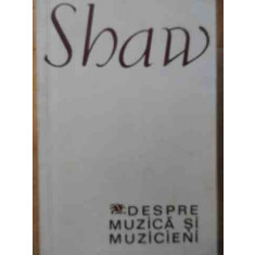 Despre Muzica Si Muzicieni - Shaw ,526374