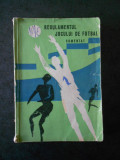 REGULAMNTUL JOCUL DE FOTBAL. COMENTAT (1964)