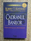 Cadranul Banilor - Robert T. Kiyosaki - Editura Curtea Veche - 2008 - Carte Economie Afaceri