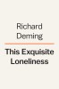 This Exquisite Loneliness: What Loners, Outcasts, and the Misunderstood Can Teach Us about Creativity