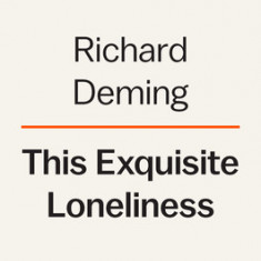 This Exquisite Loneliness: What Loners, Outcasts, and the Misunderstood Can Teach Us about Creativity