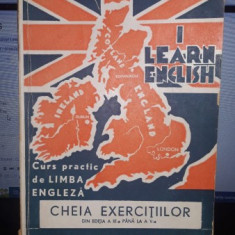 I Learn English , Curs Practic De Limba Engleza , Cheia Exercitiilor - J.A.Candrea