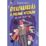 Gyerekrabl&aacute;s a Pal&aacute;nk utc&aacute;ban - Apa, gyere vissza! - N&oacute;gr&aacute;di G&aacute;bor