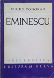 Eminescu, Eugen Todoran - Biografie, Editura Minerva, 1972, 594 pagini, Necartonata