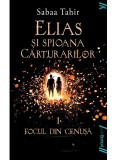 Cumpara ieftin Elias Si Spioana Carturarilor 1. Focul Din Cenusa, Sabaa Tahir - Editura Art