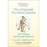 The Language Your Body Speaks: Self-Healing with Energy Medicine