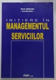 INITIERE IN MANAGEMENTUL SERVICIILOR , cordonator RADU EMILIAN , 2001