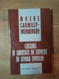 CENZURA SI LIBERTATE DE EXPRESIE IN ISTORIA EVREILOR de MOSHE CARMILLY-WEINBERGER , 2003