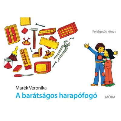 A bar&amp;aacute;ts&amp;aacute;gos harap&amp;oacute;fog&amp;oacute; - Felelgetős k&amp;ouml;nyv - Fel&amp;uacute;j&amp;iacute;tott kiad&amp;aacute;s - Mar&amp;eacute;k Veronika foto