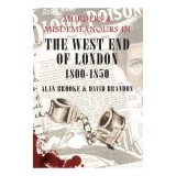 Murders Misdemeanours West End London 1800-1850 Crime History Book