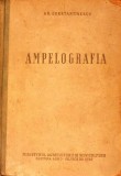 Ampelografia - Gh. Constantinescu, Editura Agrosilvica 1958, Carte Agronomie, Limba Romana, Hardcover