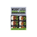 Meal Prep: The Weight Loss Meal Prep Cookbook - Weekly Low Carb &amp; Low Calorie Recipes