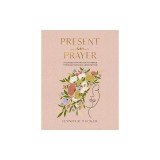 Present in Prayer: A Guided Invitation to Peace Through Biblical Meditation