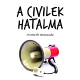 A civilek hatalma - A politikai t&eacute;r visszafoglal&aacute;sa