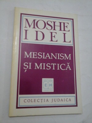 MESIANISM SI MISTICA - MOSHE IDEL- sublinieri foto