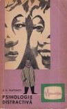 K. K. Platonov - Psihologie distractiva, Carte brosata, 379 pagini, 1964, Limba romana, Editura Tineretului