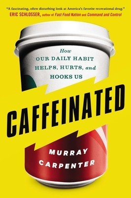 Caffeinated: How Our Daily Habit Helps, Hurts, and Hooks Us foto