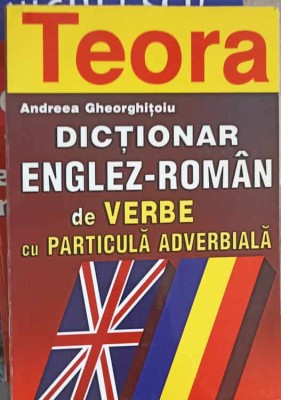 DICTIONAR ENGLEZ-ROMAN DE VERBE CU PARTICULA ADVERBIALA-ANDREEA GHEORGHITOIU-256534 foto