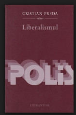 Liberalismul : antologie comentata de filozofie politica / ed.: Cristian Preda foto