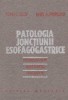 Patologia jonctiunii esofagogastrice. Fiziopatologie. Diagnostic. Tratament