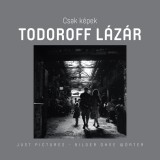 Csak K&eacute;pek - Todoroff L&aacute;z&aacute;r - Sebesty&eacute;n L&aacute;szl&oacute;