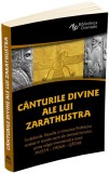 Cumpara ieftin Canturile divine ale lui Zarathustra. Invataturile, filosofia si misiunea Profetului revelate in textele sacre ale zoroastrismului, prima religie mono