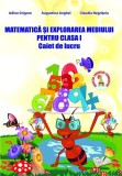 Matematică și explorarea mediului. Clasa I.Caiet de lucru - Paperback brosat - Adina Grigore, Augustina Anghel - Ars Libri
