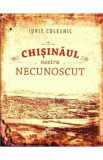 Chisinaul nostru necunoscut - Iurie Colesnic, 2020