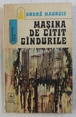 MASINA DE CITIT GINDURILE de ANDRE MAUROIS , 1973 foto