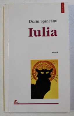 IULIA - proza de DORIN SPINEANU , 2002 foto