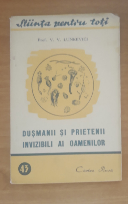 DUSMANII SI PRIETENII INVIZIBILI AI OAMENILOR - V.V. LUNKEVICI, 1949