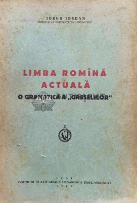 Limba romana actuala. O gramatica a greselilor - 1943 - Iorgu Iordan (@B97) foto