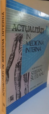 ACTUALITATI IN MEDICINA INTERNA de STEFAN SUTEANU , 1992 foto