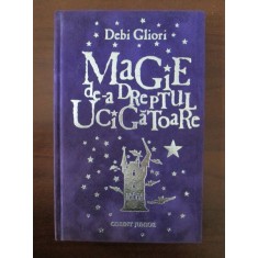 MAGIA DE-A DREPTUL UCIGATOARE - DEBI GLIORI