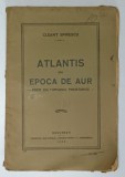 ATLANTIS SAU EPOCA DE AUR - POEM DIN TIMPURILE PREISTORICE de CLEANT SPIRESCU , 1929