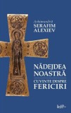 Nadejdea noastra. Cuvinte despre Fericiri | Serafim Alexiev