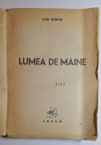 Cumpara ieftin Ion Biberi - Lumea de M&acirc;ine, Ediția 1945, Forum - Carte Veche, Bibliofilie, Fără Copertă. Volum Document, Postbelică