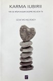 Karma iubirii. 100 de raspunsuri despre relatia ta - Geshe Michael Roach