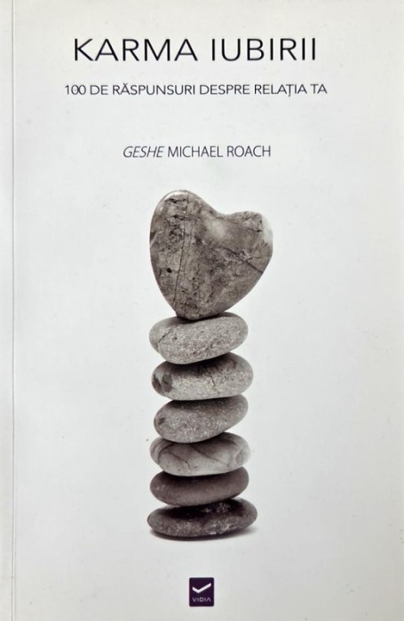 Karma iubirii. 100 de raspunsuri despre relatia ta - Geshe Michael Roach