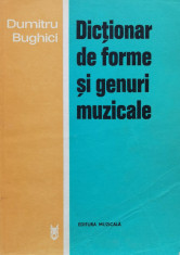 Dictionar De Forme Si Genuri Muzicale - Dumitru Bughici ,560715 foto