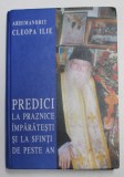 PREDICI LA PRAZNICE IMPARATESTI SI LA SFINTI DE PESTE AN de ARHIMANDRIT CLEOPA ILIE , 2008