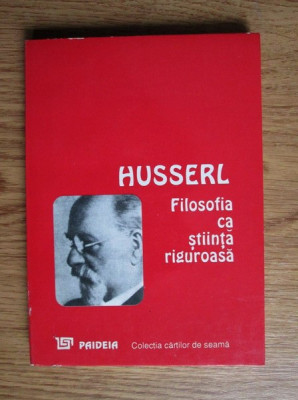 Husserl - Filosofia ca stiinta riguroasa foto