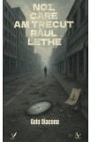 Noi, care am trecut raul Lethe - Gelu Diaconu