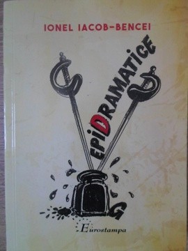 EPIGRAMATICE (IMPROVIZATII, FRAGMENTE DE DUELURI, SARJE AMICALE, REPLICI, COMENTARII)-IONEL IACOB BENCEI-132669 foto