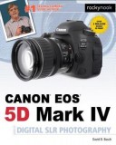 David Busch S Canon EOS 5d Mark IV Guide to Digital Slr Photography