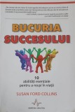 BUCURIA SUCCESULUI. 10 ABILITATI ESENTIALE PENTRU A REUSI IN VIATA-SUSAN FORD COLLINS-248806