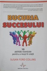 BUCURIA SUCCESULUI. 10 ABILITATI ESENTIALE PENTRU A REUSI IN VIATA-SUSAN FORD COLLINS-248806