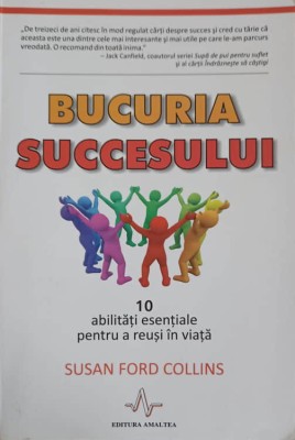 BUCURIA SUCCESULUI. 10 ABILITATI ESENTIALE PENTRU A REUSI IN VIATA-SUSAN FORD COLLINS-248806 foto